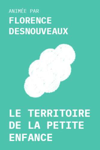 Formation le territoire de la petite enfance par Florence Desnouveaux